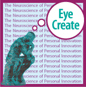 Eye Create: The Neuroscience of Innovation