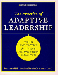 The Practice of Adaptive Leadership