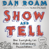 Dan Roam, Show and Tell Dan Roam - Show and Tell