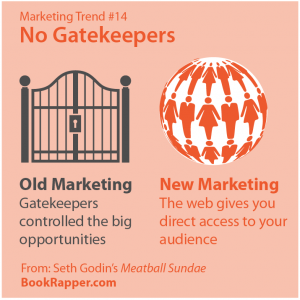 Marketing Trend #14 - No Gatekeepers