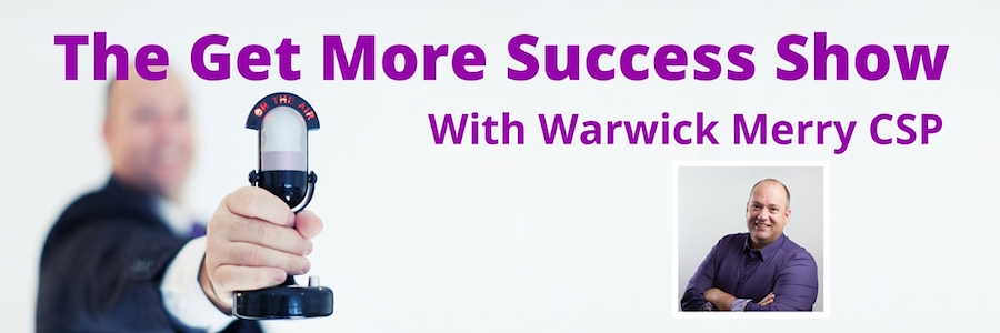 The Get More Success Show with Warwick Merry