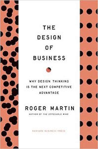 Roger Martin - The Design of Business - Why Design Thinking is the Next Competitive Advantage