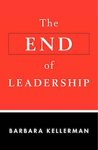 Barbara Kellerman - The End of Leadership