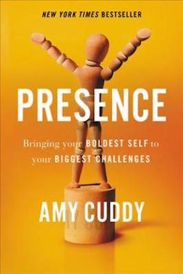 Amy Cuddy - Presence: Bringing your boldest self to your biggest challenges