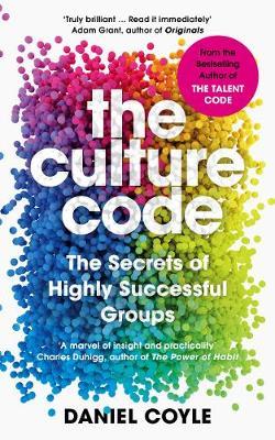 Daniel Coyle - The Culture Code: The secrets of highly successful groups