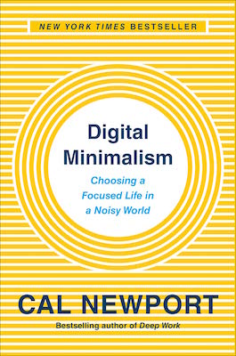 Cal Newport's book - Digital Minimalism