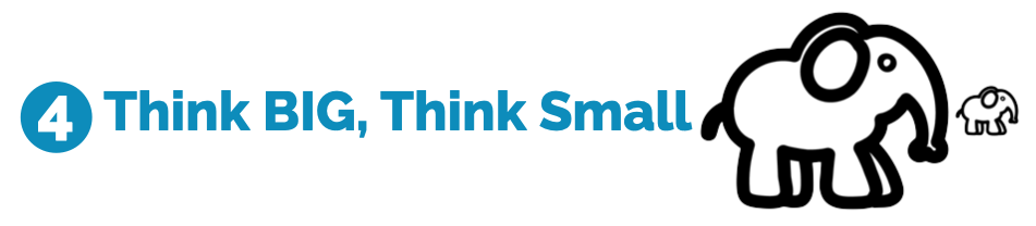 4 Think BIG, think small