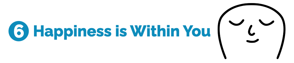 6 Happiness is within you