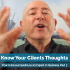 Know Your Clients Thoughts – Three Questions Know Your Clients Thoughts