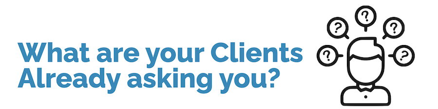 What are your clients already asking you?