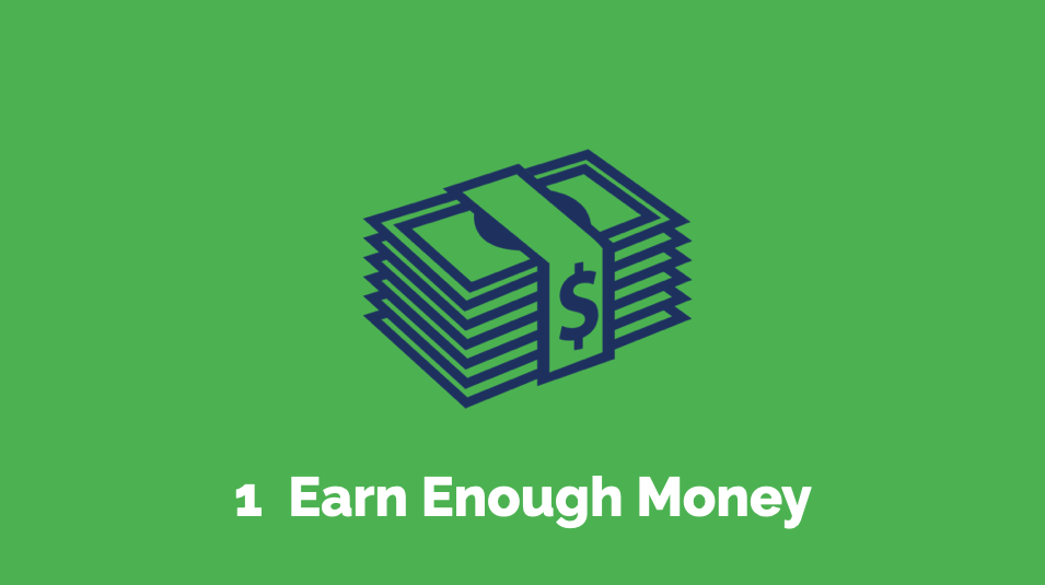 1 Earn Enough Money