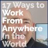 17 Ways to Work From Anywhere in the World