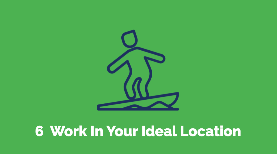 6 Work in your ideal location