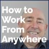 How to Work from Anywhere How to Work From Anywhere