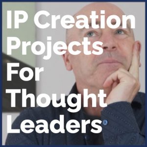 IP Creation Projects for Thought Leaders