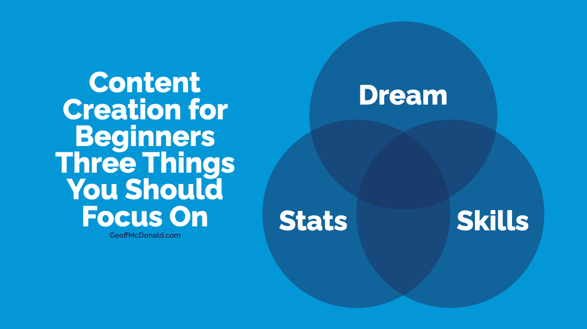 Content Creation for Beginners - Three things to focus on