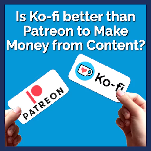 Is Ko-fi better than Patreon to make money from content?
