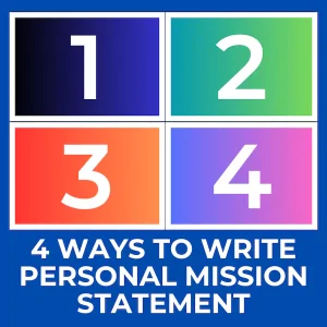 Four easy ways to write a Personal Mission Statement