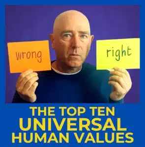 The Top Ten Universal Human Values that will CHANGE your life