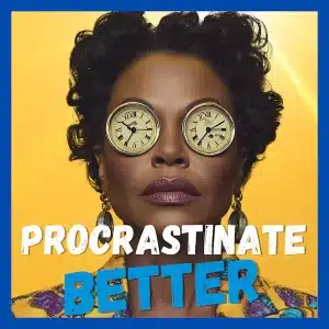 Say Goodbye to Procrastination - Four Thousand Weeks