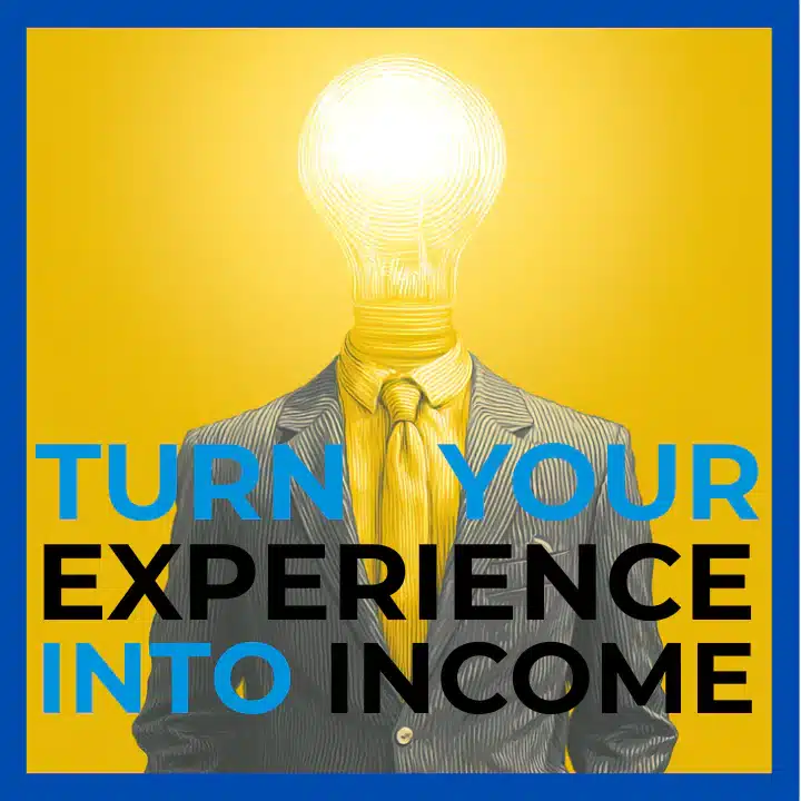 Monetize Your Expertise - Turn Your Experience into Income