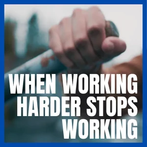 When Working Harder Stops Working