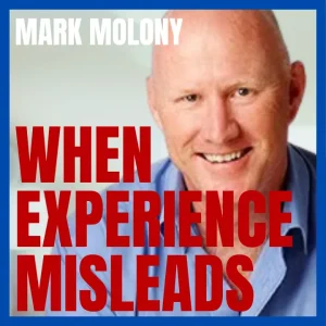 When Experience Misleads - On Experience with Mark Molony
