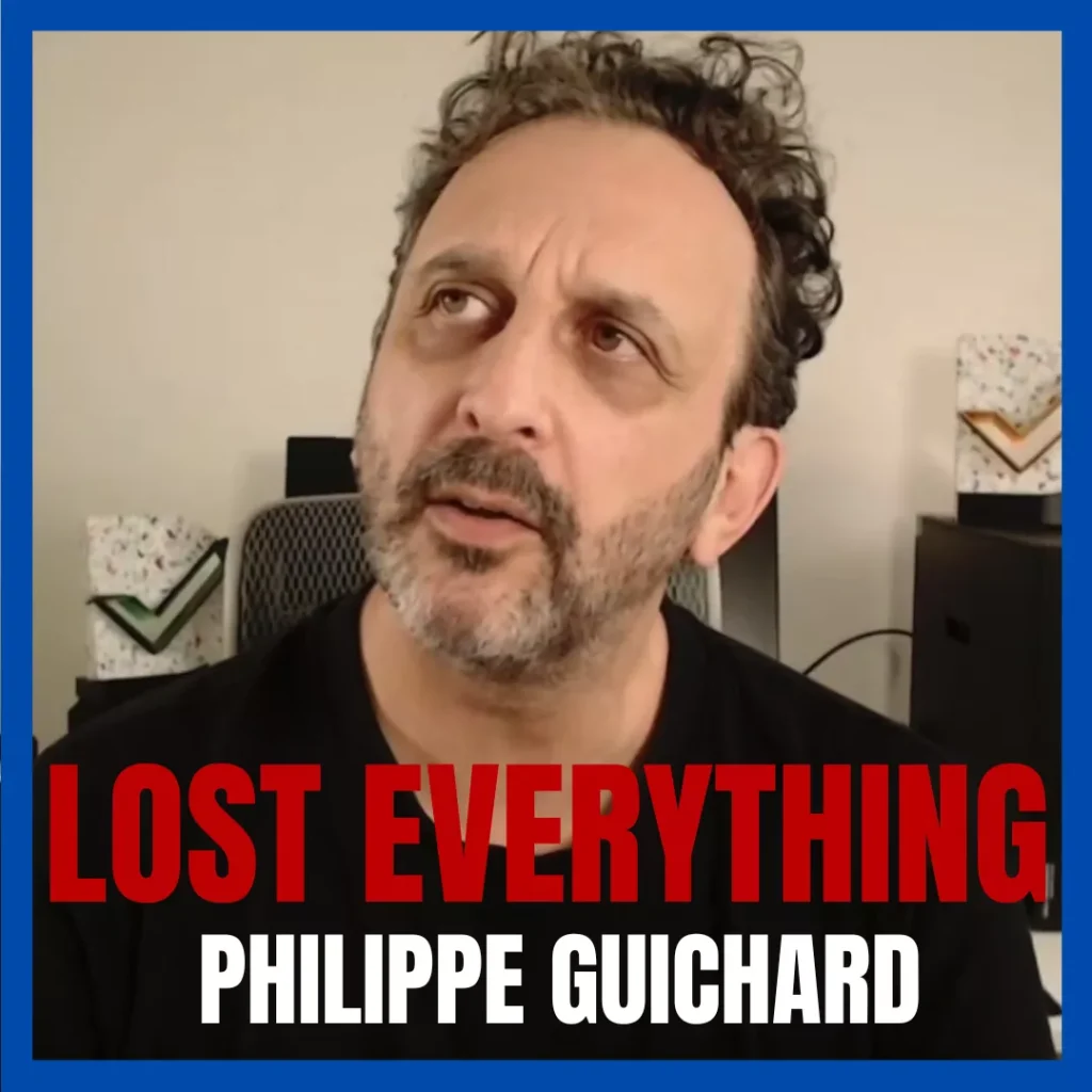 I lost everything with Philippe Guichard