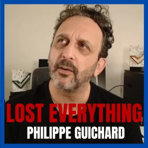 I lost everything with Philippe Guichard