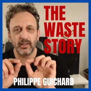 The Waste Story with Philippe Guichard