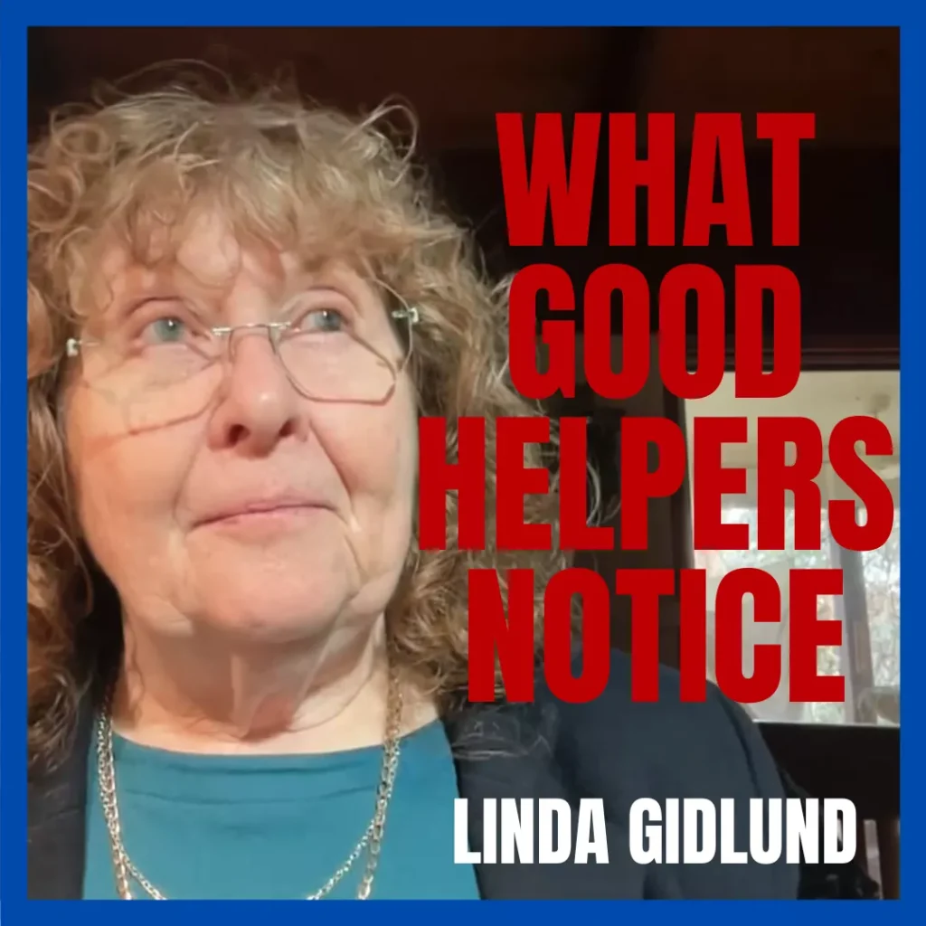 What Good Helpers Notice with Linda Gidlund