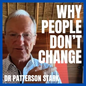 Why People Don't Change with Dr Patterson Stark