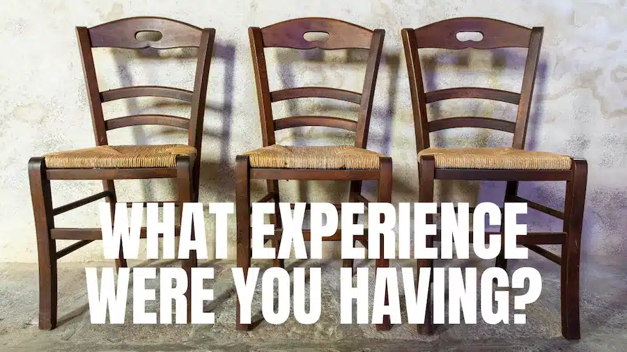 What experience were you having?