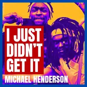 I just didn't get it with Michael Henderson