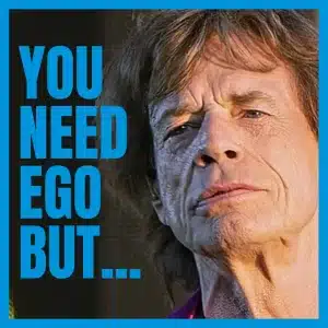 Mick Jagger - You Need Ego, But...