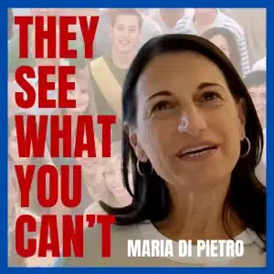 They See What You Can't - with Maria Di Pietro